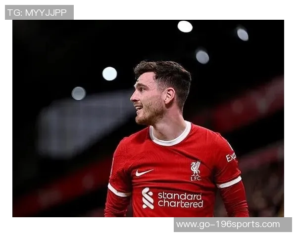 利物浦4000万引援遭质疑新星接班罗伯逊恐难如愿